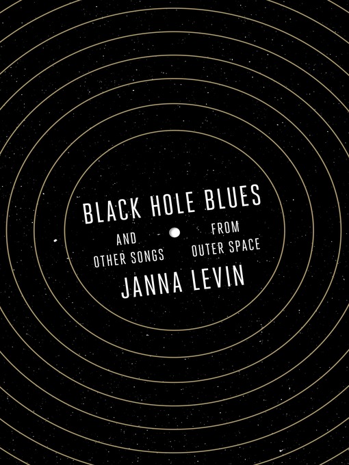 Title details for Black Hole Blues and Other Songs from Outer Space by Janna Levin - Available